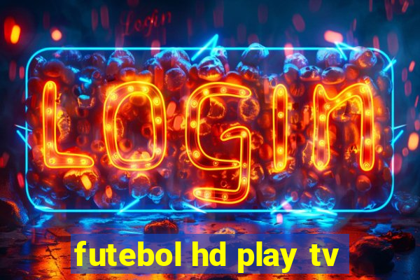 futebol hd play tv